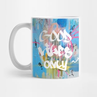 Good vibes only A Mug